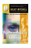 Psychoanalysis and Feminism A Radical Reassessment of Freudian Psychoanalysis