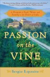 Passion on the Vine A Memoir of Food, Wine, and Family in the Heart of Italy 2009 9780767926089 Front Cover