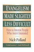 Evangelism Made Slightly Less Difficult How to Interest People Who Aren't Interested  9780830819089 Front Cover