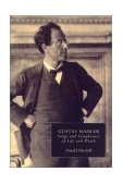 Gustav Mahler Songs and Symphonies of Life and Death. Interpretations and Annotations  9780851159089 Front Cover