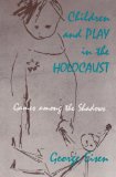 Children and Play in the Holocaust Games among the Shadows