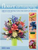 Flower Arranging : Step-by-Step Instructions for Everyday Designs cover art