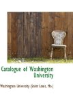 Catalogue of Washington University 2009 9781110017089 Front Cover
