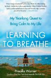 Learning to Breathe My Yearlong Quest to Bring Calm to My Life 2012 9781439181089 Front Cover