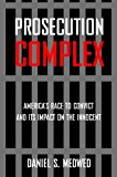 Prosecution Complex America's Race to Convict and Its Impact on the Innocent 2013 9781479893089 Front Cover