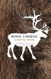 Being Caribou Five Months on Foot with an Arctic Herd cover art