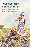 Pioneer Girl Perspectives: Exploring Laura Ingalls Wilder  9781941813089 Front Cover
