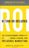 Return on Influence The Revolutionary Power of Klout, Social Scoring, and Influence Marketing