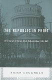 Republic in Print Print Culture in the Age of U. S. Nation Building, 1770-1870 cover art