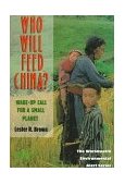 Who Will Feed China? Wake-Up Call for a Small Planet 1995 9780393314090 Front Cover