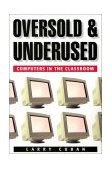 Oversold and Underused Computers in the Classroom cover art