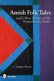 Amish Folk Tales and Other Stories of the Pennsylvania Dutch  9780764338090 Front Cover