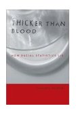Thicker Than Blood How Racial Statistics Lie