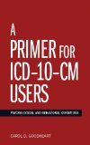 A Primer for ICD-10-CM Users: Psychological and Behavioral Conditions  9781433817090 Front Cover