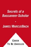Secrets of a Buccaneer-Scholar Self-Education and the Pursuit of Passion cover art