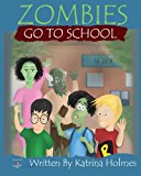 Zombies Go to School 2013 9781492371090 Front Cover