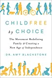 Childfree by Choice The Movement Redefining Family and Creating a New Age of Independence  9781524744090 Front Cover