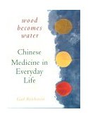 Wood Becomes Water Chinese Medicine in Everyday Life cover art