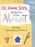 Ox, House, Stick The History of Our Alphabet 2007 9781570916090 Front Cover