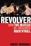 Revolver How the Beatles Re-Imagined Rock 'n' Roll cover art