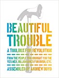 Beautiful Trouble A Toolbox for Revolution  9781944869090 Front Cover