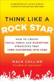 Think Like a Rock Star: How to Create Social Media and Marketing Strategies That Turn Customers into Fans, with a Foreword by Kathy Sierra  cover art