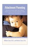 Attachment Parenting Book A Commonsense Guide to Understanding and Nurturing Your Baby  9780316778091 Front Cover