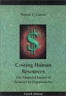 Costing Human Resources : The Financial Impact of Behavior on Organizations 4th 9780324007091 Front Cover