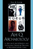 Ah Q Archaeology Lu Xun, Ah Q, Ah Q Progeny, and the National Character Discourse in Twentieth Century China 2008 9780739128091 Front Cover