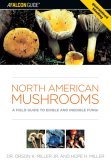 North American Mushrooms A Field Guide to Edible and Inedible Fungi 2006 9780762731091 Front Cover