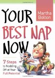 Your Best Nap Now 7 Steps to Nodding off at Your Full Potential 2009 9780764203091 Front Cover
