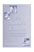 Nurse's Calling A Christian Spirituality of Caring for the Sick cover art
