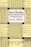 Sefer Hasidim and the Ashkenazic Book in Medieval Europe  9780812250091 Front Cover