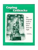 Coping with Cutbacks The Nonprofit Guide to Success When Times Are Tight 1997 9780940069091 Front Cover