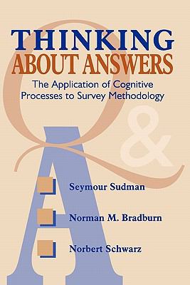 Thinking about Answers The Application of Cognitive Processes to Survey Methodology cover art