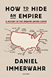 How to Hide an Empire A History of the Greater United States  9781250251091 Front Cover