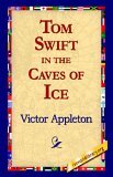 Tom Swift in the Caves of Ice 2005 9781421815091 Front Cover