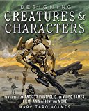 Designing Creatures and Characters How to Build an Artist's Portfolio for Video Games, Film, Animation and More  9781440344091 Front Cover