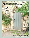 History and Heritage Rescued and Remembered, the Bolton Family A Genealogical Study of the Bolton Family of Yorkshire, England and America 2011 9781463721091 Front Cover