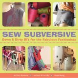 Sew Subversive Down and Dirty DIY for the Fabulous Fashionista 2006 9781561588091 Front Cover
