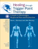 Healing Through Trigger Point Therapy A Guide to Fibromyalgia, Myofascial Pain and Dysfunction 2013 9781583946091 Front Cover