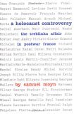 Holocaust Controversy The Treblinka Affair in Postwar France cover art