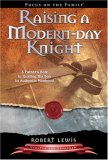 Raising a Modern-Day Knight A Father's Role in Guiding His Son to Authentic Manhood cover art