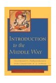 Introduction to the Middle Way Chandrakirti's Madhyamakavatara with Commentary by Ju Mipham  9781590300091 Front Cover