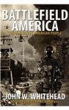 Battlefield America: The War on the American People  9781590793091 Front Cover