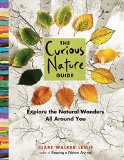 Curious Nature Guide Explore the Natural Wonders All Around You  9781612125091 Front Cover