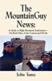 Mountainguy News A Guide to High Mountain Exploration-on Both Sides of the Continental Divide 2011 9781614345091 Front Cover