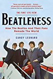 Beatleness How the Beatles and Their Fans Remade the World  9781628726091 Front Cover