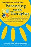 Parenting with Theraplayï¿½ Understanding Attachment and How to Nurture a Closer Relationship with Your Child  9781785922091 Front Cover