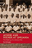 Achebe and Friends at Umuahia The Making of a Literary Elite  9781847011091 Front Cover